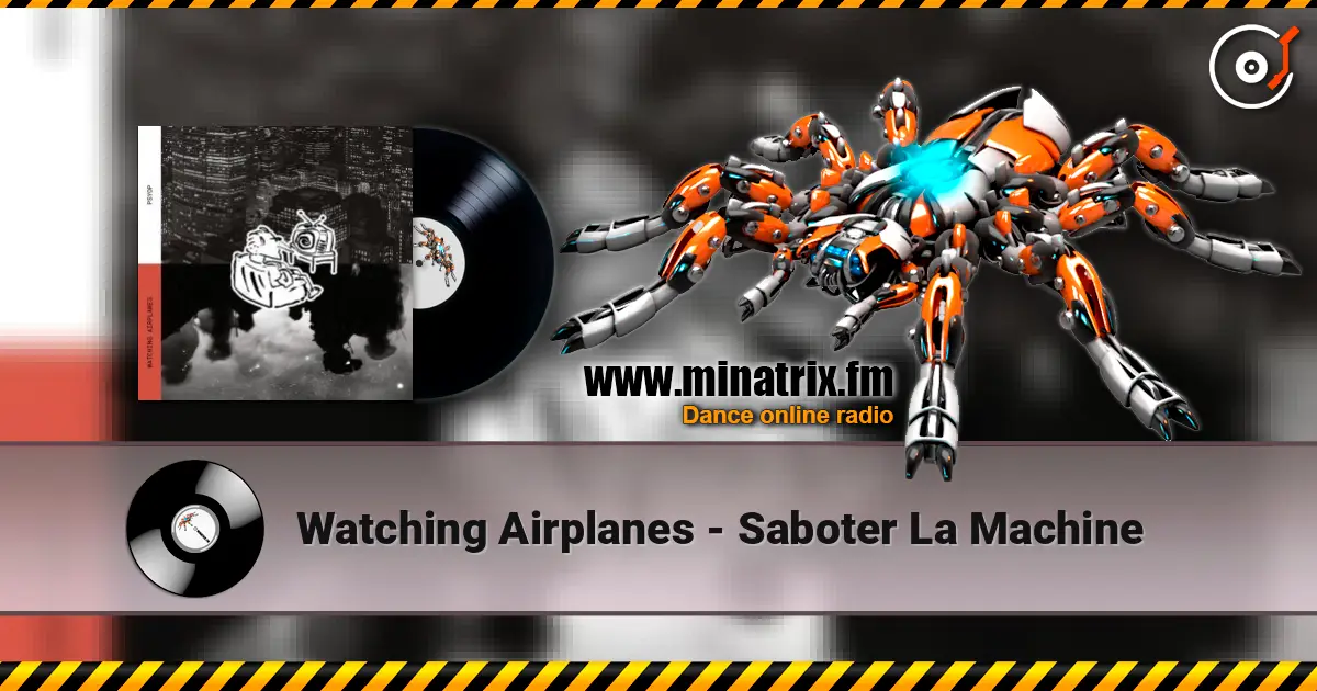 Watching Airplanes - Saboter La Machine escuchar online en alta calidad | Minatrix.FM