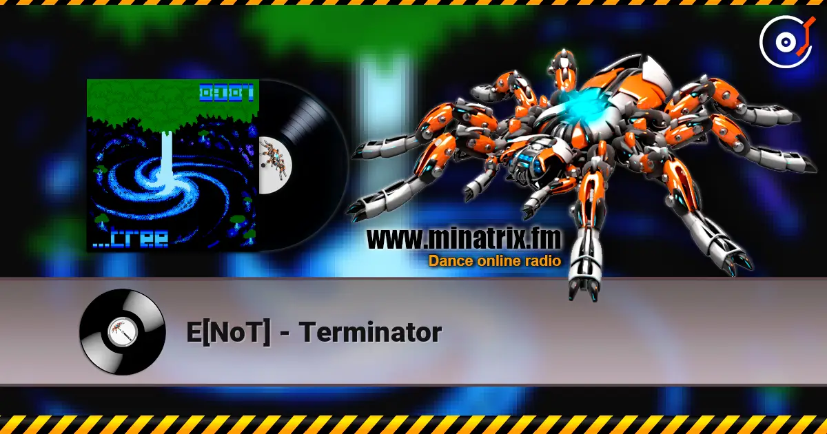 E[NoT] - Terminator escuchar online en alta calidad | Minatrix.FM