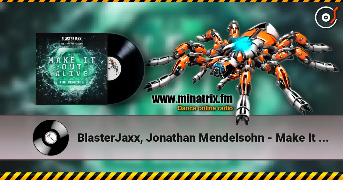 BlasterJaxx, Jonathan Mendelsohn - Make It Out Alive escuchar online en alta calidad | Minatrix.FM