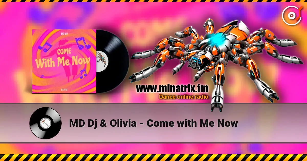 MD Dj & Olivia - Come with Me Now escuchar online en alta calidad | Minatrix.FM