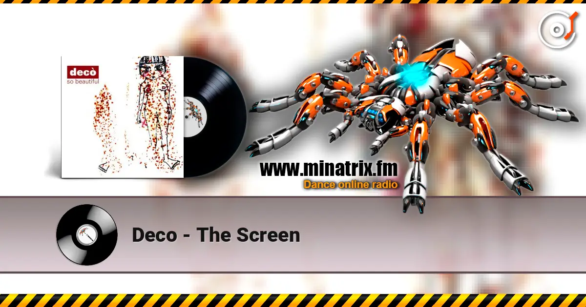 Deco - The Screen escuchar online en alta calidad | Minatrix.FM