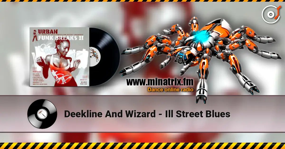 Deekline And Wizard - Ill Street Blues escuchar online en alta calidad | Minatrix.FM