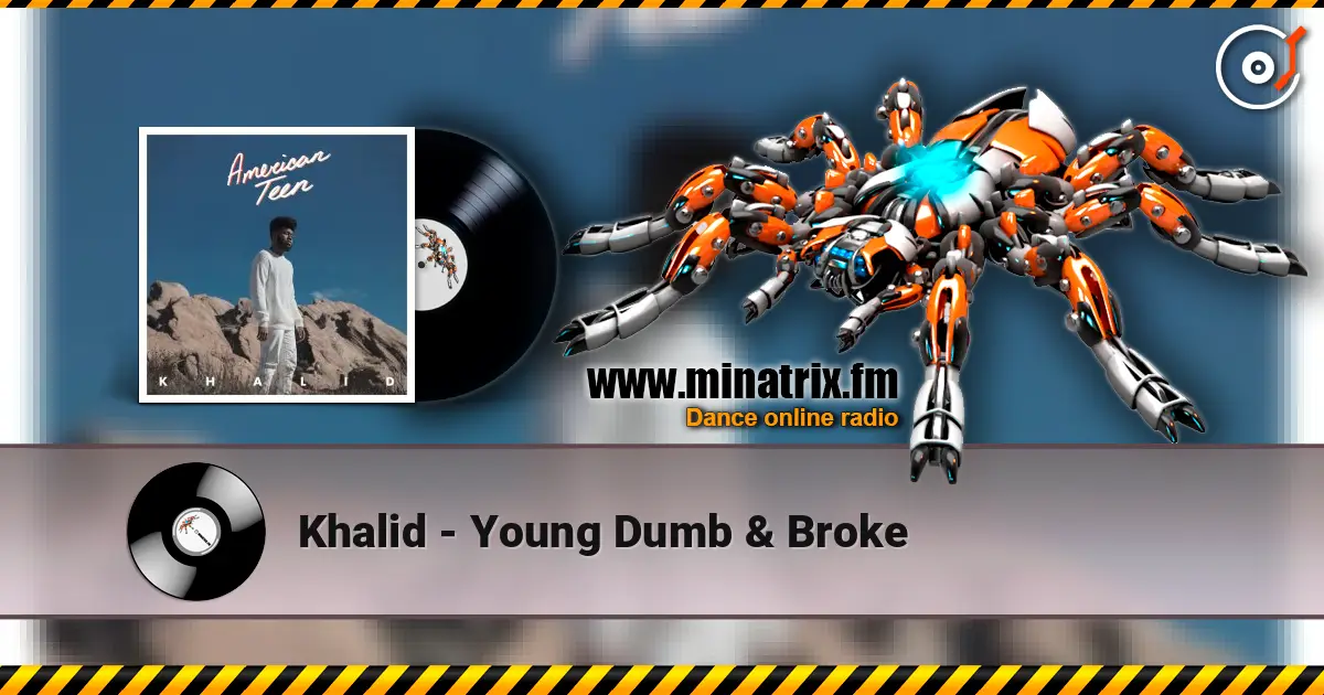 Khalid - Young Dumb & Broke escuchar online en alta calidad | Minatrix.FM