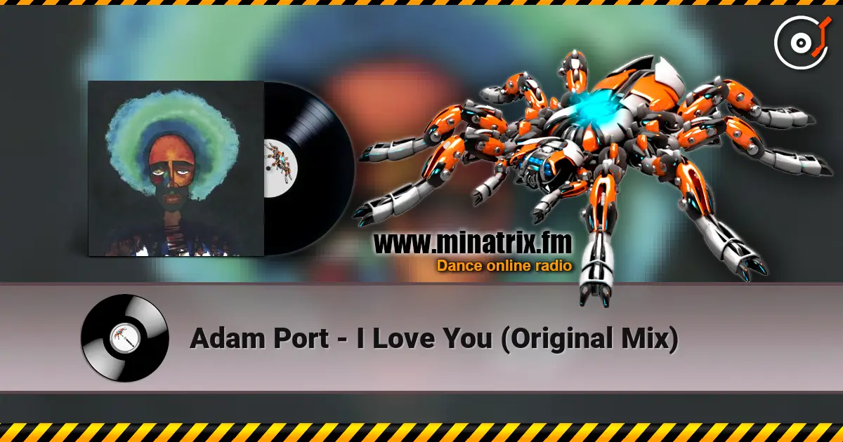 Adam Port - I Love You (Original Mix) escuchar online en alta calidad | Minatrix.FM
