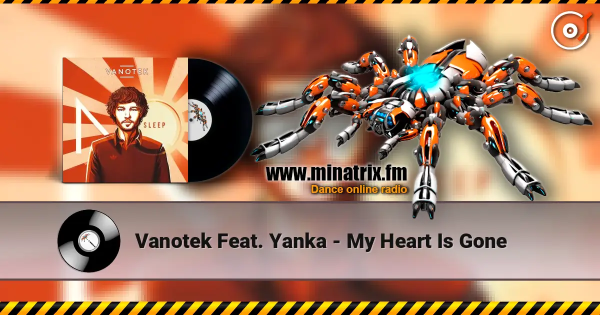 Vanotek Feat. Yanka - My Heart Is Gone escuchar online en alta calidad | Minatrix.FM