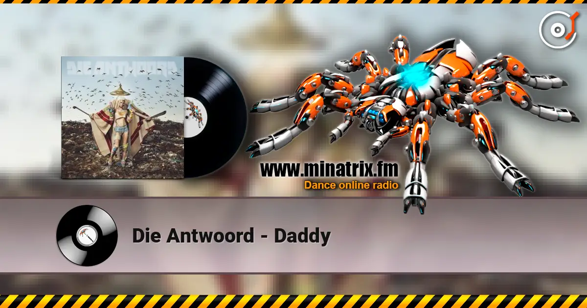 Die Antwoord - Daddy escuchar online en alta calidad | Minatrix.FM