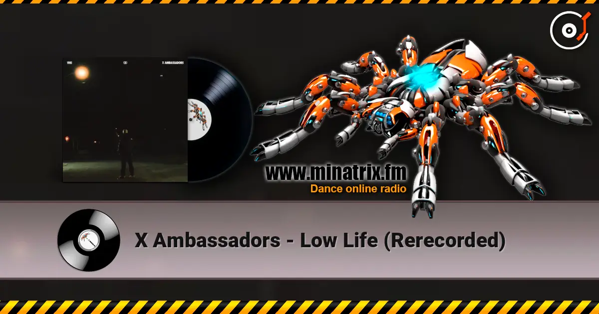 X Ambassadors - Low Life (Rerecorded) escuchar online en alta calidad | Minatrix.FM