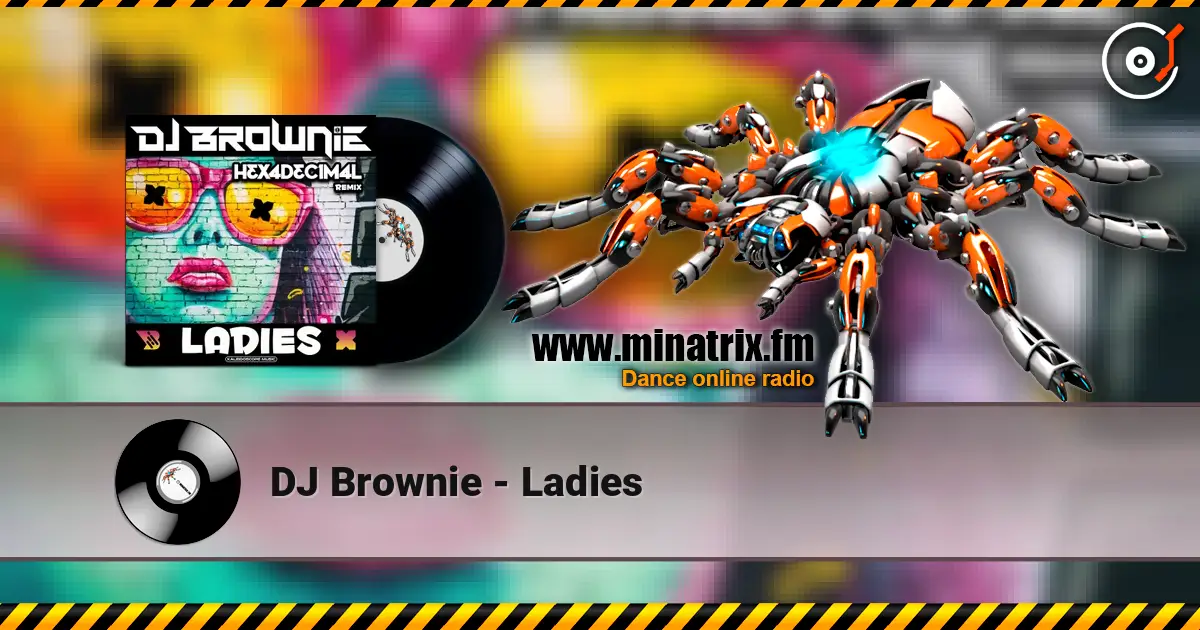 DJ Brownie - Ladies escuchar online en alta calidad | Minatrix.FM