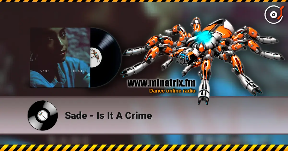 Sade - Is It A Crime escuchar online en alta calidad | Minatrix.FM