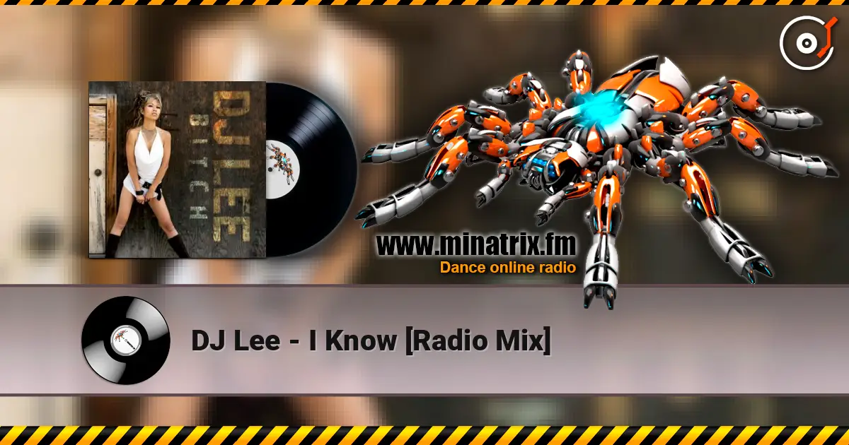 DJ Lee - I Know [Radio Mix] escuchar online en alta calidad | Minatrix.FM