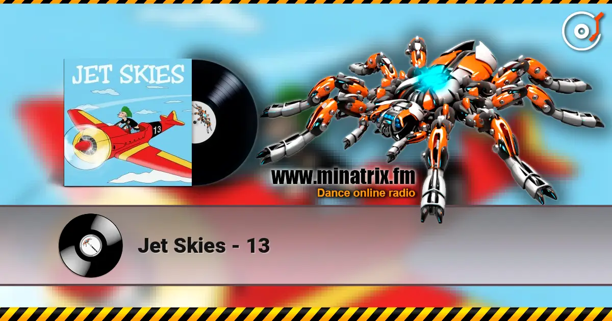 Jet Skies - 13 escuchar online en alta calidad | Minatrix.FM