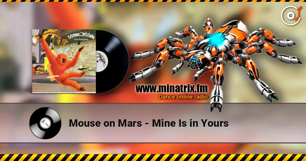 Mouse on Mars - Mine Is in Yours escuchar online en alta calidad | Minatrix.FM
