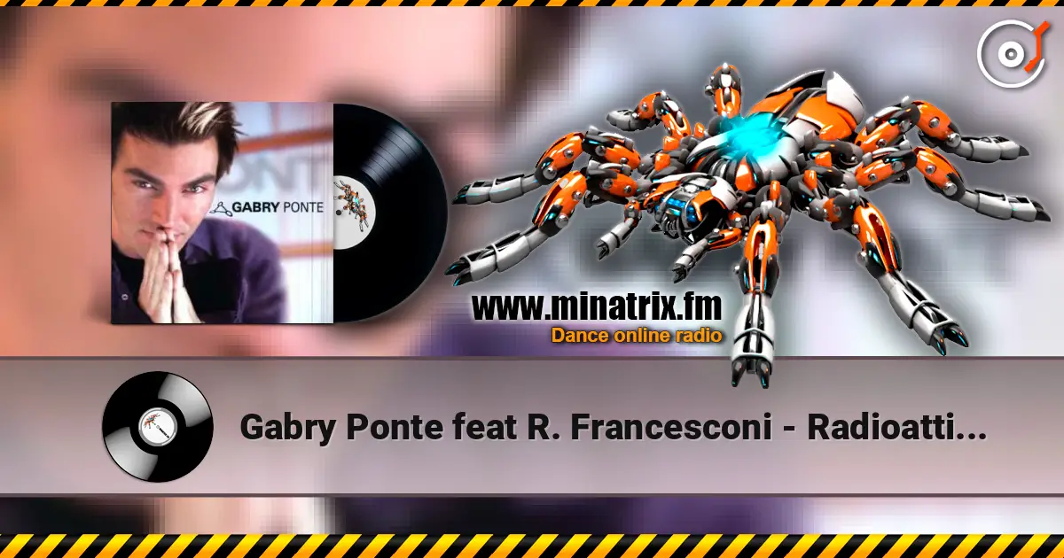 Gabry Ponte feat R. Francesconi - Radioattivita escuchar online en alta calidad | Minatrix.FM