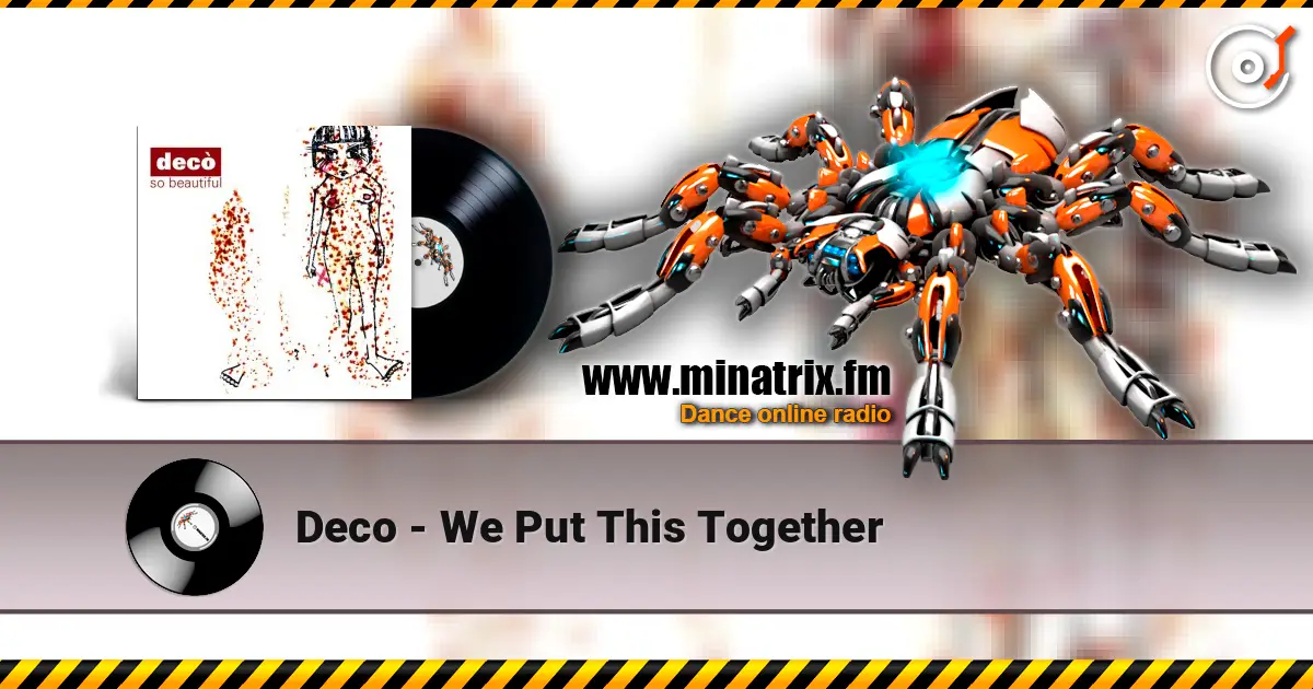 Deco - We Put This Together escuchar online en alta calidad | Minatrix.FM