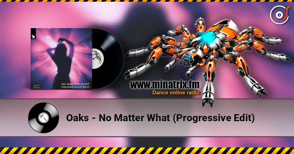 Oaks - No Matter What (Progressive Edit) escuchar online en alta calidad | Minatrix.FM