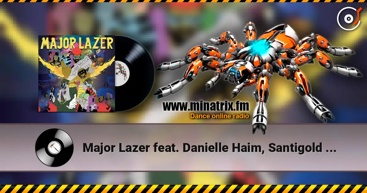 Major Lazer feat. Danielle Haim, Santigold - You're No Good escuchar online en alta calidad | Minatrix.FM