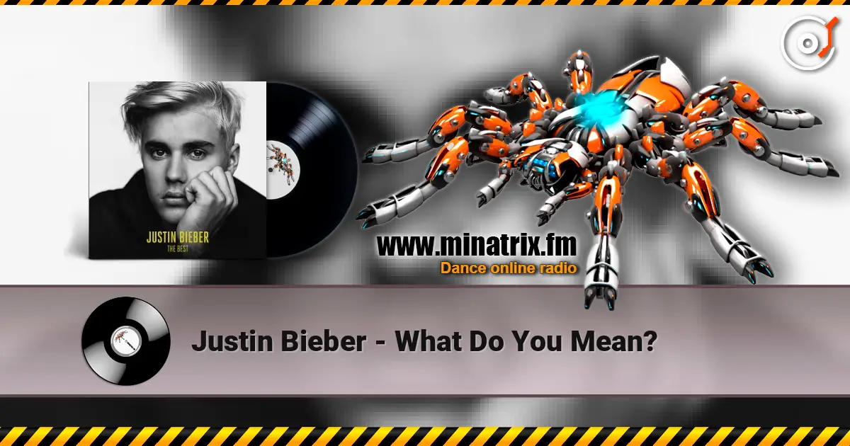 Justin Bieber - What Do You Mean? escuchar online en alta calidad | Minatrix.FM