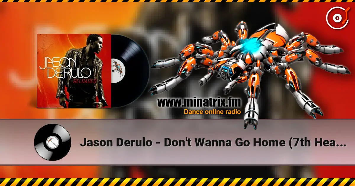 Jason Derulo - Don't Wanna Go Home (7th Heaven Radio Edit) escuchar online en alta calidad | Minatrix.FM
