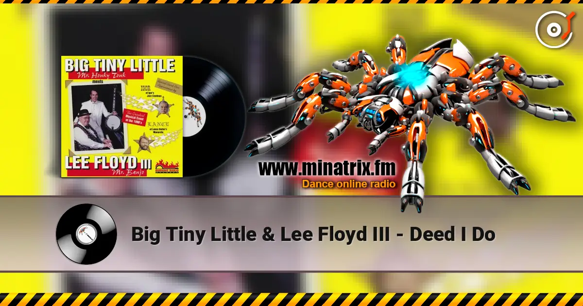Big Tiny Little & Lee Floyd III - Deed I Do escuchar online en alta calidad | Minatrix.FM