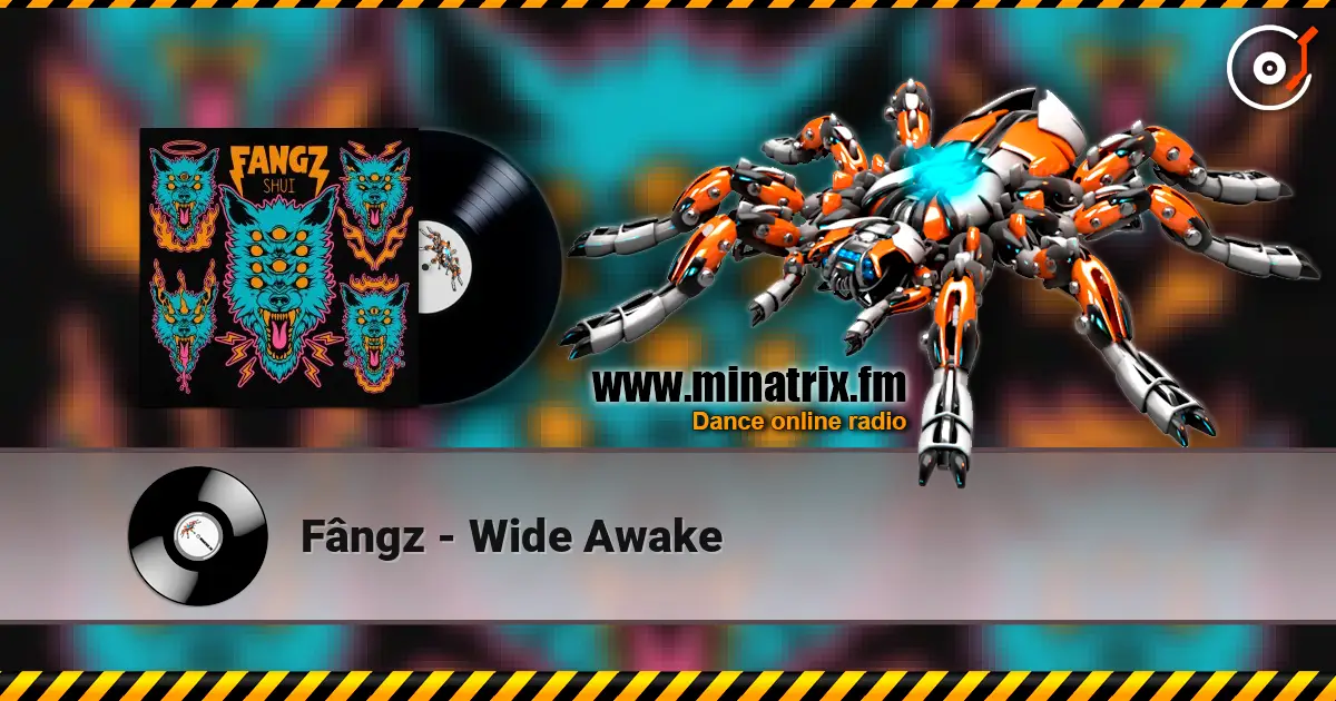 Fângz - Wide Awake escuchar online en alta calidad | Minatrix.FM