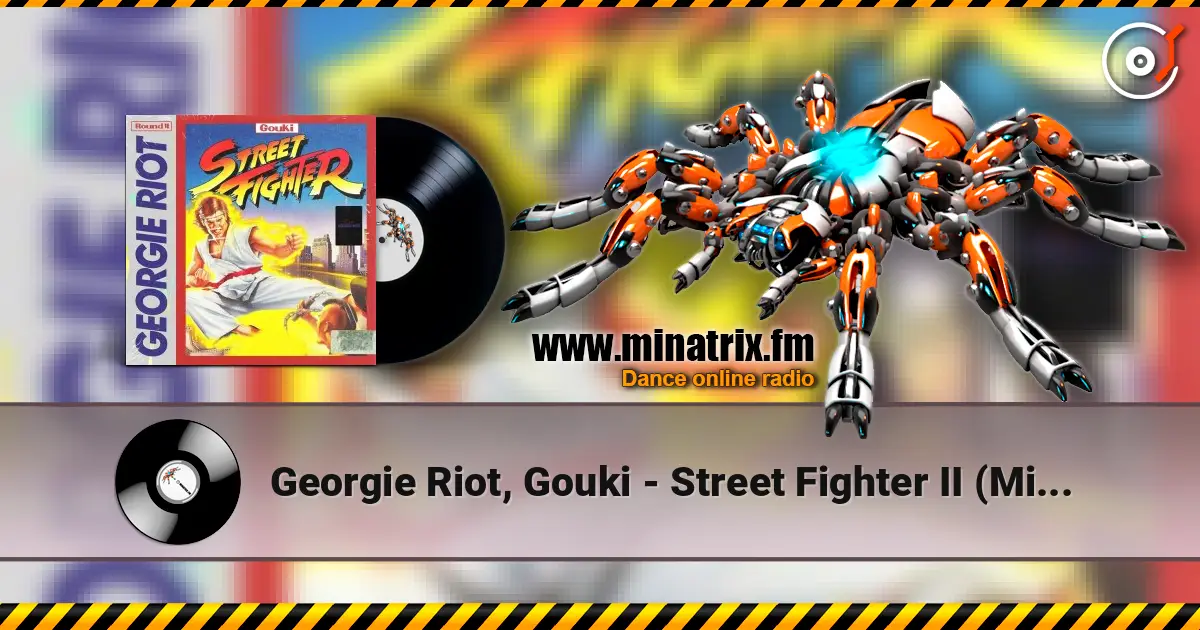 Georgie Riot, Gouki - Street Fighter II  (Mixed) escuchar online en alta calidad | Minatrix.FM