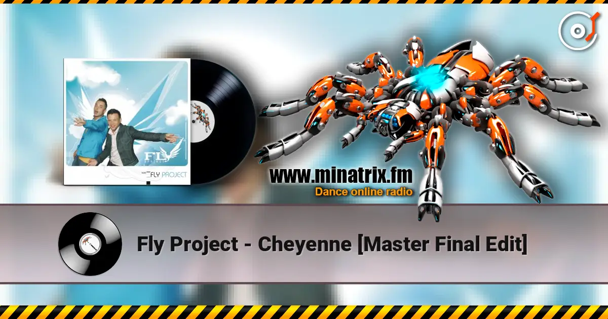 Fly Project - Cheyenne [Master Final Edit] escuchar online en alta calidad | Minatrix.FM