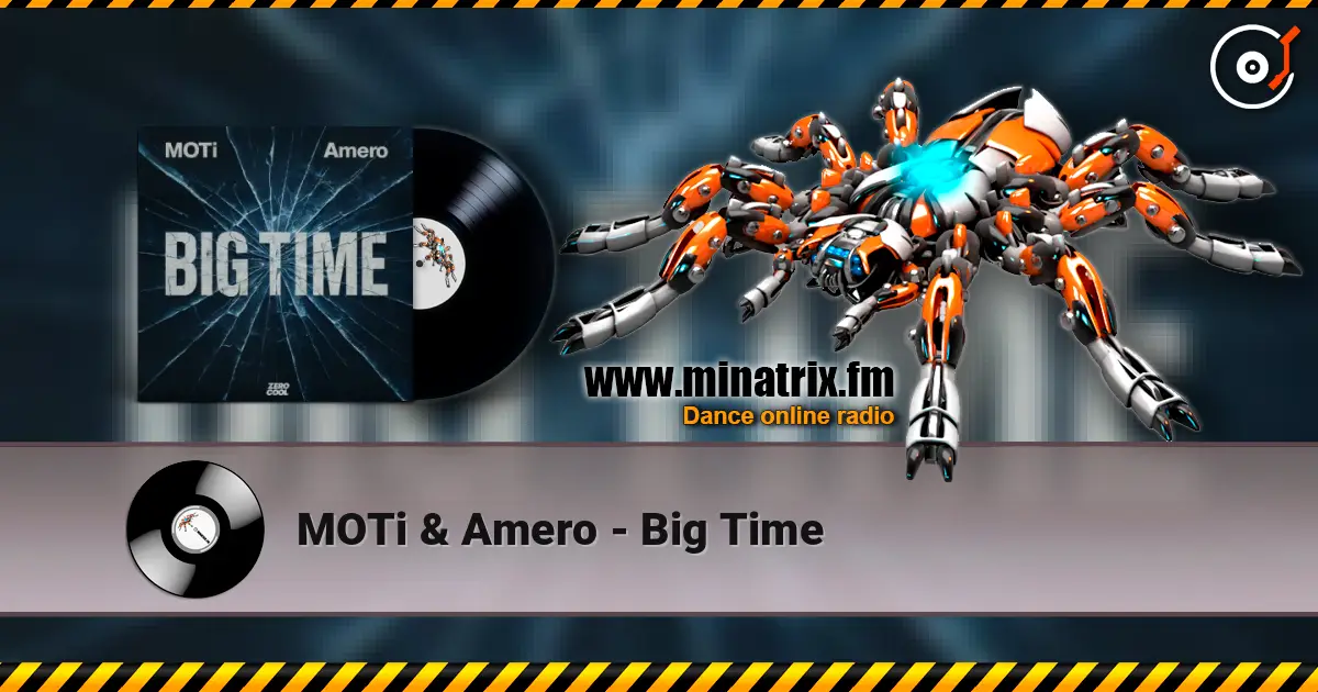 MOTi & Amero - Big Time escuchar online en alta calidad | Minatrix.FM