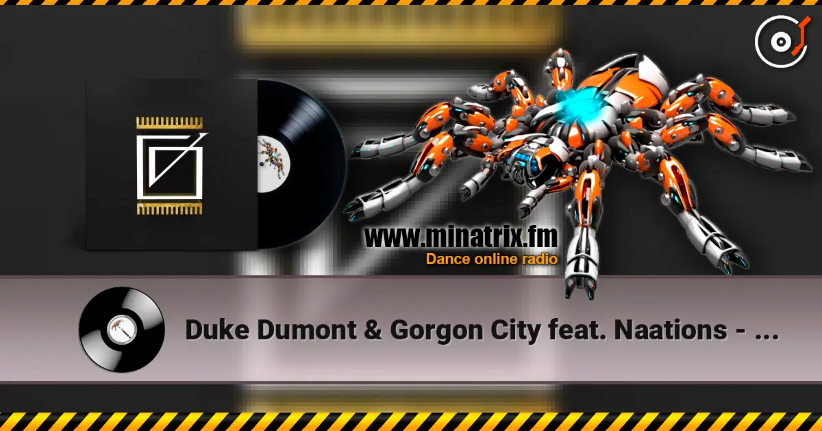 Duke Dumont & Gorgon City feat. Naations - Real Life escuchar online en alta calidad | Minatrix.FM
