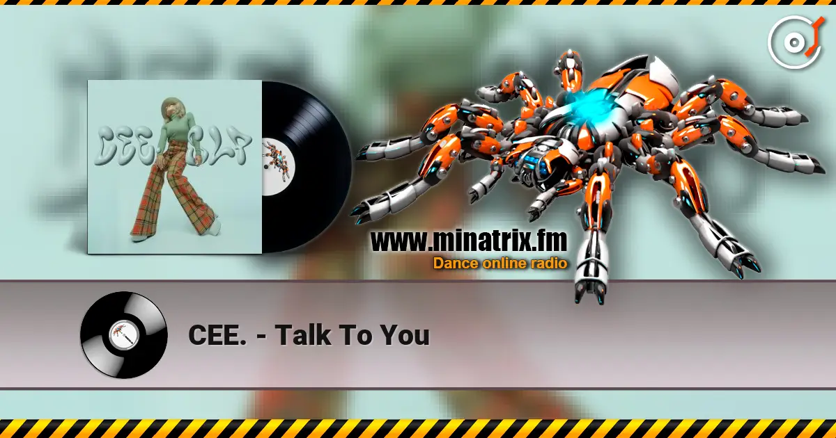 CEE. - Talk To You escuchar online en alta calidad | Minatrix.FM