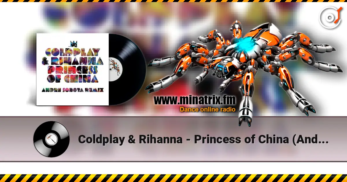 Coldplay & Rihanna - Princess of China (Andre Sobota Remix) escuchar online en alta calidad | Minatrix.FM