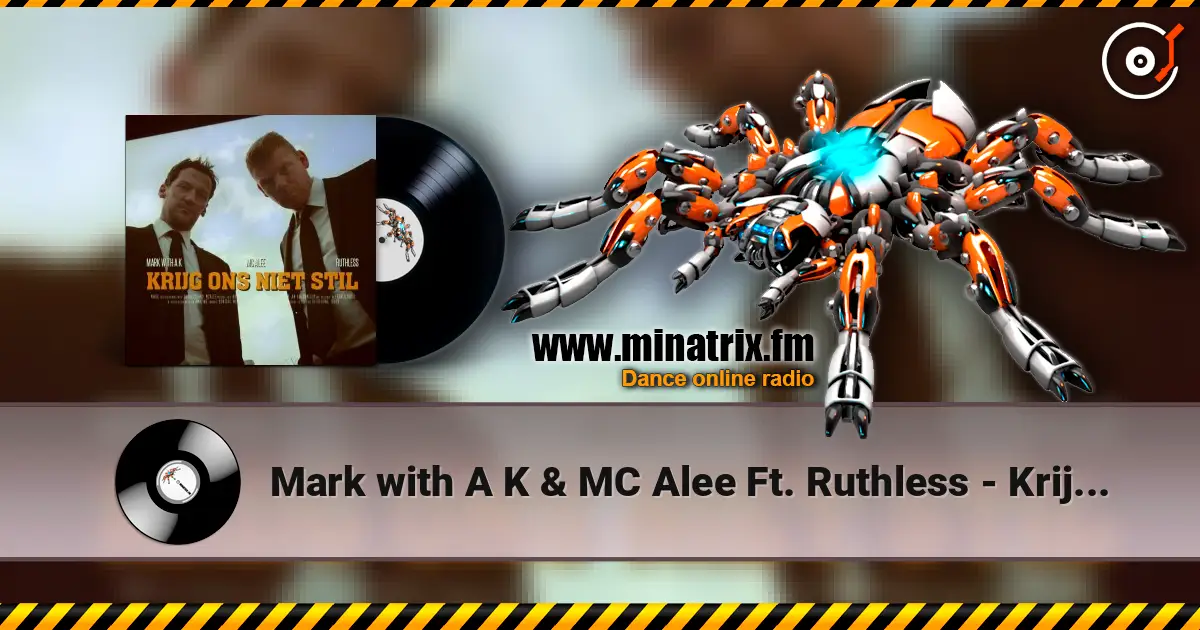 Mark with A K & MC Alee Ft. Ruthless - Krijg Ons Niet Stil (Original Version) escuchar online en alta calidad | Minatrix.FM