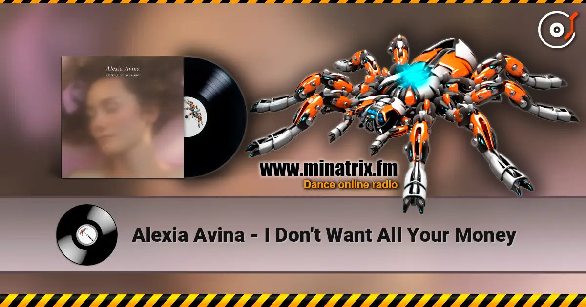 Alexia Avina - I Don't Want All Your Money escuchar online en alta calidad | Minatrix.FM