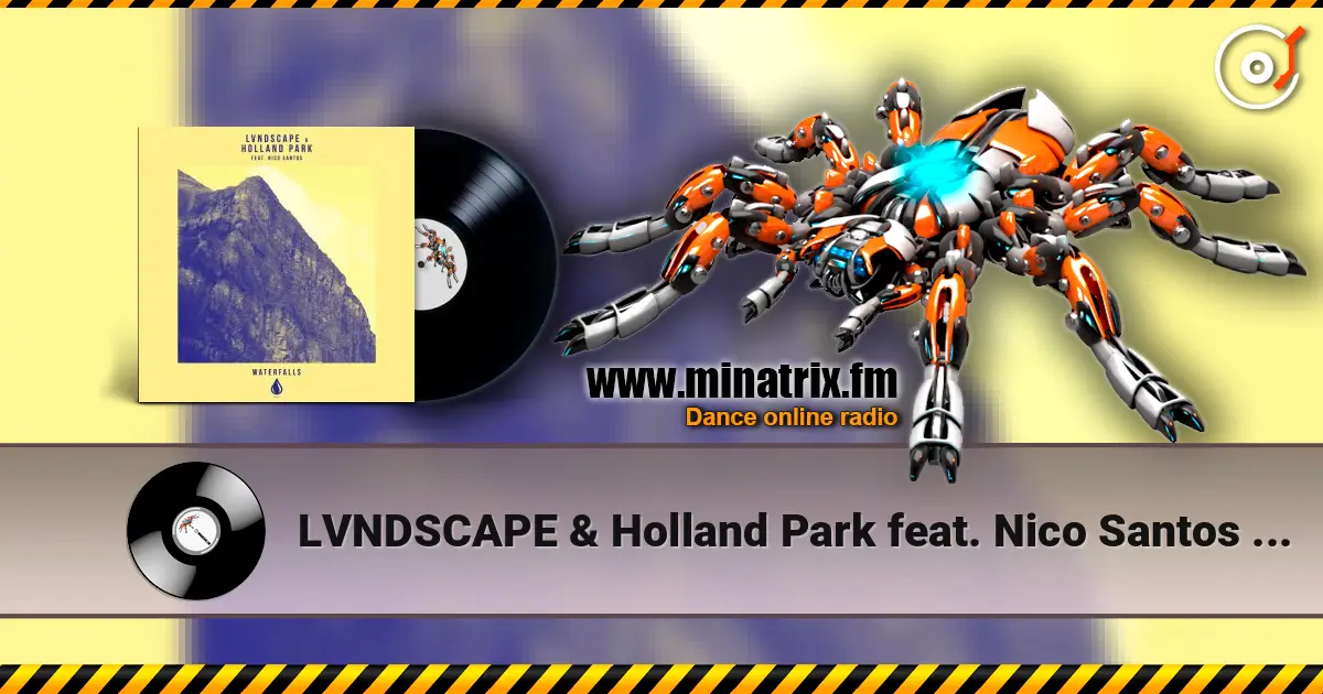 LVNDSCAPE & Holland Park feat. Nico Santos - Waterfalls (Extended Mix) escuchar online en alta calidad | Minatrix.FM