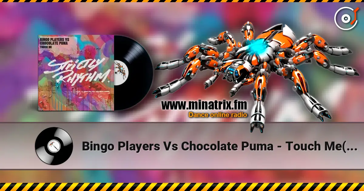 Bingo Players Vs Chocolate Puma - Touch Me(Original Mix) escuchar online en alta calidad | Minatrix.FM