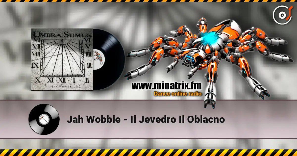 Jah Wobble - Il Jevedro Il Oblacno escuchar online en alta calidad | Minatrix.FM