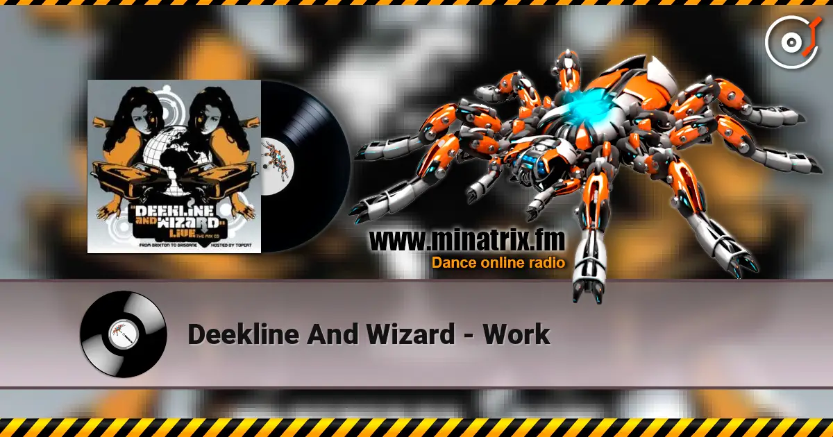 Deekline And Wizard - Work escuchar online en alta calidad | Minatrix.FM