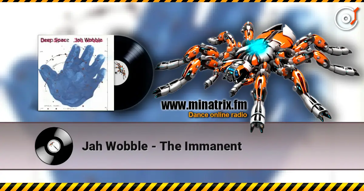 Jah Wobble - The Immanent escuchar online en alta calidad | Minatrix.FM