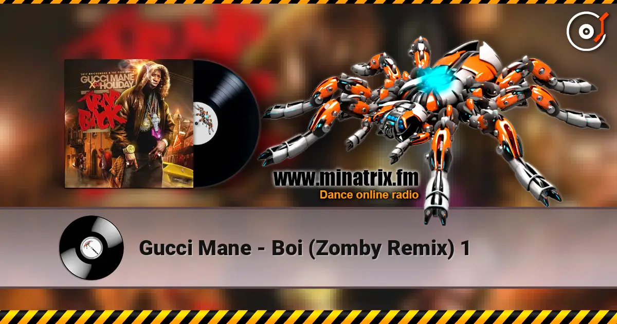 Gucci Mane - Boi (Zomby Remix) 1 escuchar online en alta calidad | Minatrix.FM