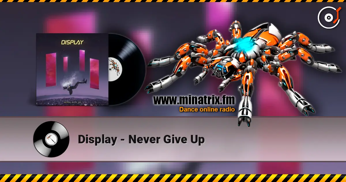 Display - Never Give Up escuchar online en alta calidad | Minatrix.FM