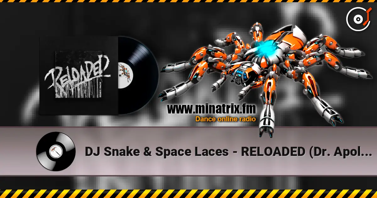 DJ Snake & Space Laces - RELOADED (Dr. Apollo Remix) escuchar online en alta calidad | Minatrix.FM