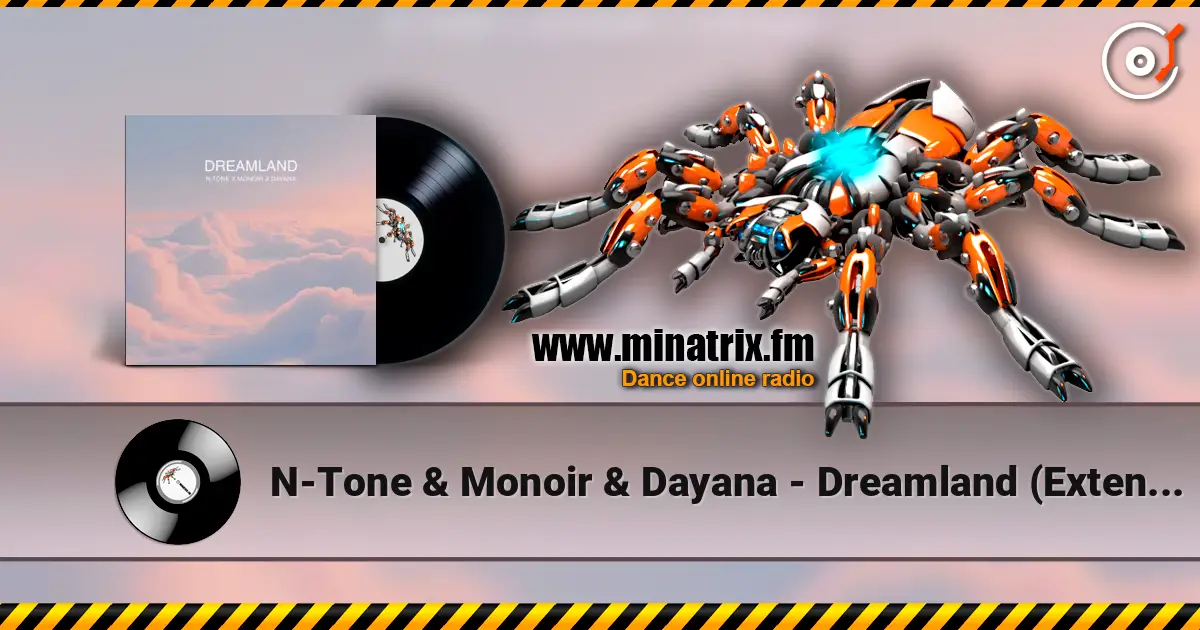 N-Tone & Monoir & Dayana - Dreamland (Extended) escuchar online en alta calidad | Minatrix.FM