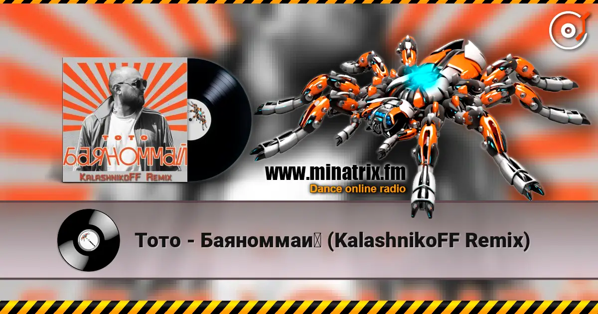 Тото - Баяноммай (KalashnikoFF Remix) escuchar online en alta calidad | Minatrix.FM