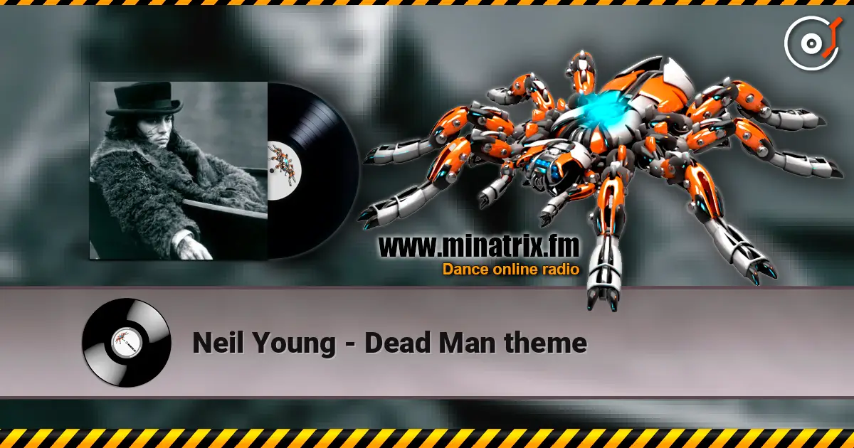 Neil Young - Dead Man theme escuchar online en alta calidad | Minatrix.FM