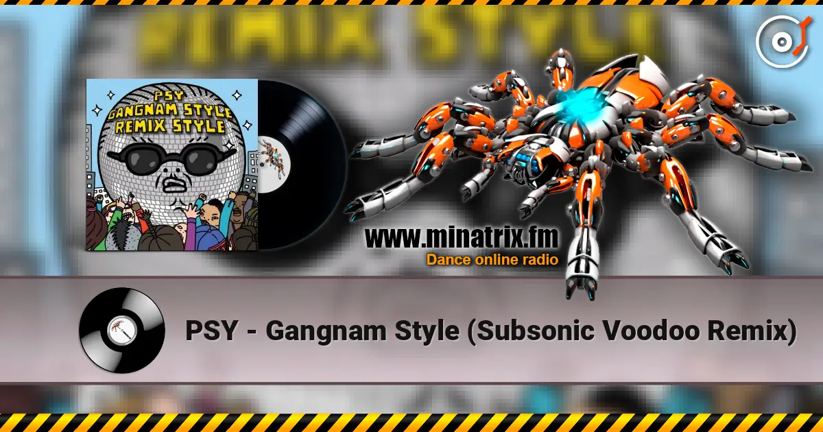 PSY - Gangnam Style (Subsonic Voodoo Remix) escuchar online en alta calidad | Minatrix.FM