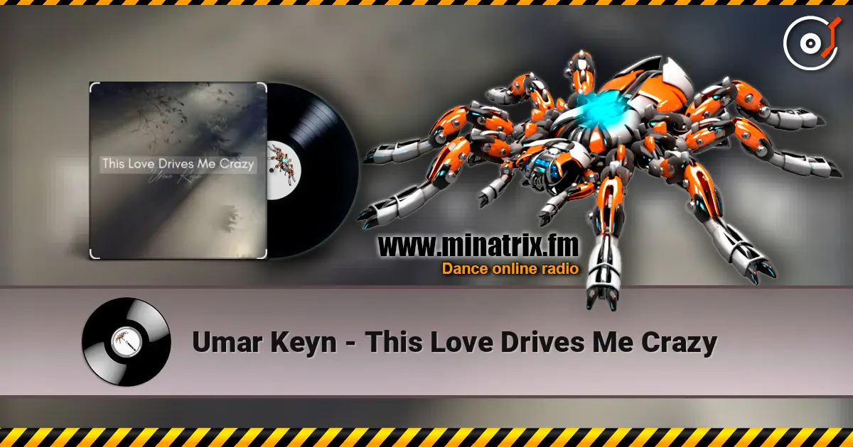 Umar Keyn - This Love Drives Me Crazy escuchar online en alta calidad | Minatrix.FM
