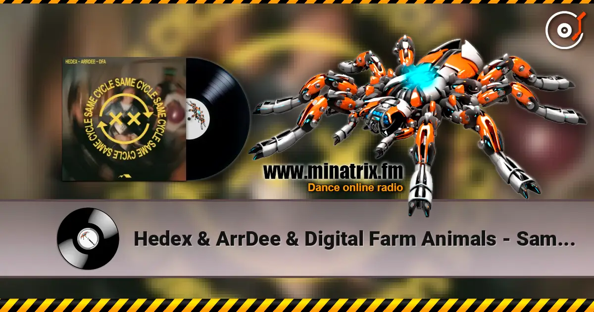 Hedex & ArrDee & Digital Farm Animals - Same Cycle escuchar online en alta calidad | Minatrix.FM