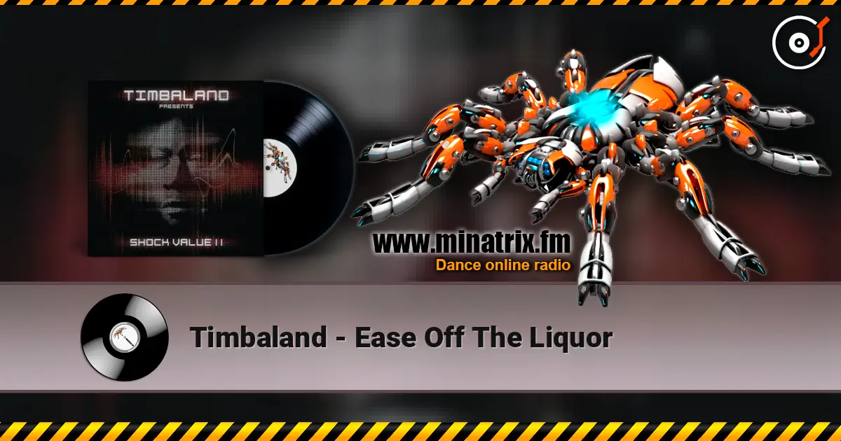 Timbaland - Ease Off The Liquor escuchar online en alta calidad | Minatrix.FM
