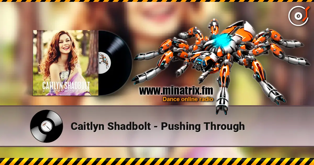 Caitlyn Shadbolt - Pushing Through escuchar online en alta calidad | Minatrix.FM
