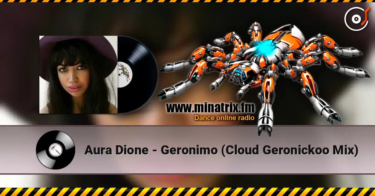Aura Dione - Geronimo (Cloud Geronickoo Mix) escuchar online en alta calidad | Minatrix.FM