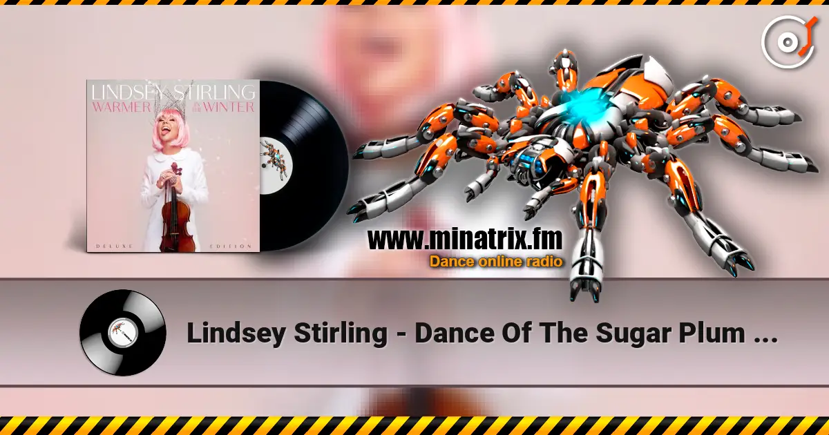 Lindsey Stirling - Dance Of The Sugar Plum Fairy escuchar online en alta calidad | Minatrix.FM